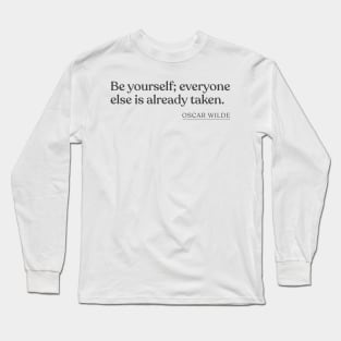 Oscar Wilde - Be yourself; everyone else is already taken. Long Sleeve T-Shirt